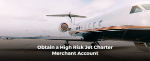 High Risk Jet Charter Merchant Account