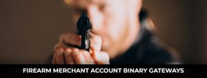 Firearm Merchant Account Binary Gateways