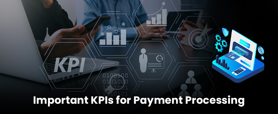 Important KPIs for Payment Processing | Binary Gateways