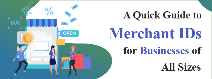 A Quick Guide to Merchant IDs for Businesses of All Sizes