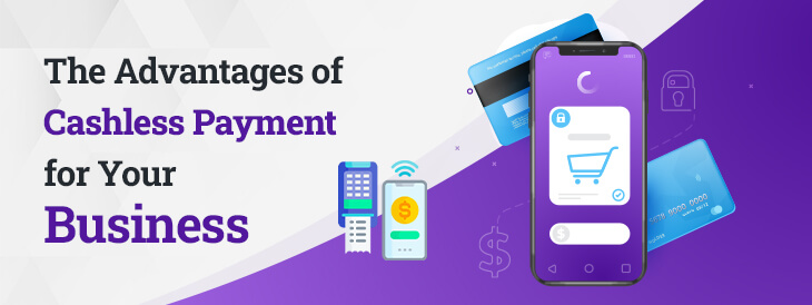 The Advantages of Cashless Payment for Your Business