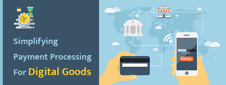 Simplifying Payment Processing For Digital Goods
