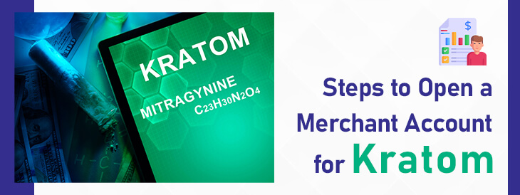 Steps to Open a Merchant Account for Kratom