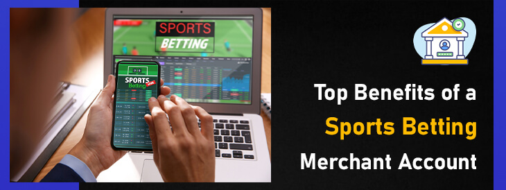 Top-Benefits-of-a-Sports-Betting-Merchant-Account.jpg