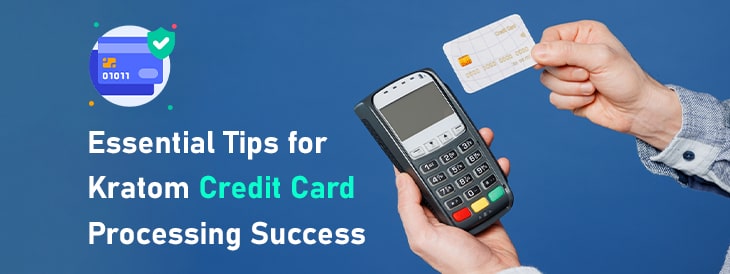 Essential Tips for Kratom Credit Card Processing Success-min