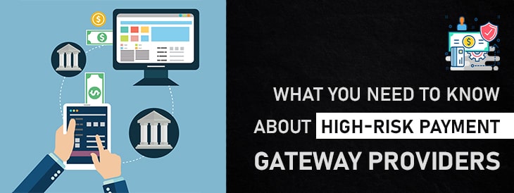 What You Need to Know About High-Risk Payment Gateway Providers