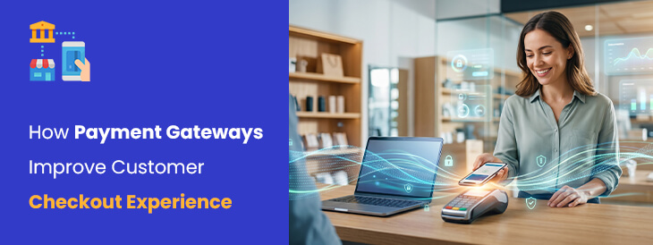 Payment Gateway Secrets That Can Instantly Improve Customer Checkout Experience